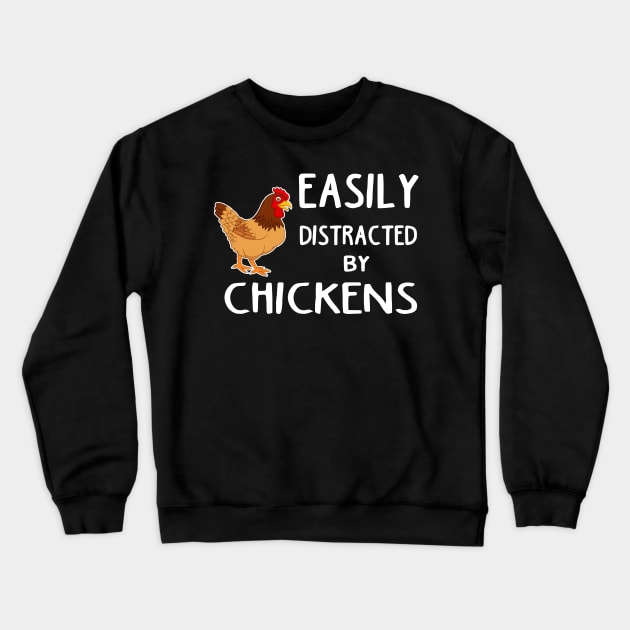 Funny Easily Distracted By Chickens gift for girlfriend, boyfiend, wife husband, son, daughter. Crewneck Sweatshirt by Goods-by-Jojo
